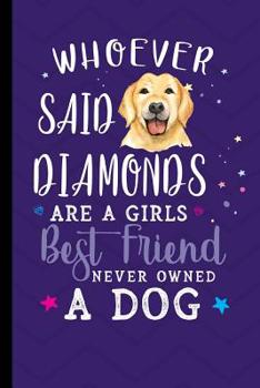 Whoever Said Diamonds Are A Girls Best Friend Never Owned A Dog: Yellow Labrador Retriever Dog Purple Journal Lined Blank Paper