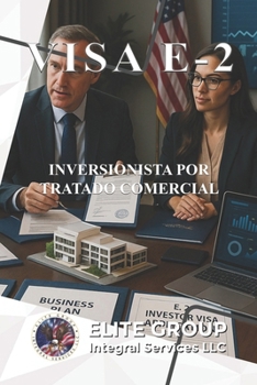 VISA E-2: INVERSIONISTA POR TRATADO COMERCIAL (Spanish Edition)