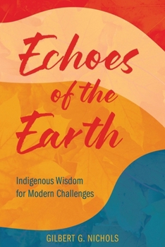 Paperback Echoes of the Earth: Indigenous Wisdom for Modern Challenges Book