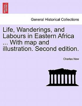 Paperback Life, Wanderings, and Labours in Eastern Africa ... With map and illustration. Second edition. Book