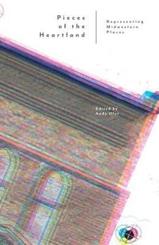 Paperback Pieces of the Heartland: Representing Midwestern Places Book