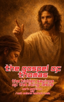 The Gospel of Thomas: The Hidden Sayings of the Living Jesus