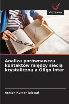 Analiza porównawcza kontaktów miedzy siecia krystaliczna a Oligo Inter (Polish Edition)