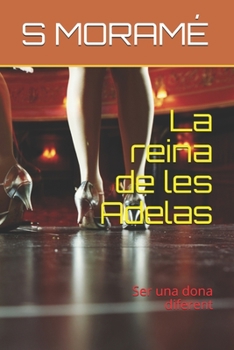 La reina de les Adelas: Ser una dona diferent (Catalan Edition)