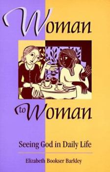 Paperback Woman to Woman: Seeing God in Daily Life Book