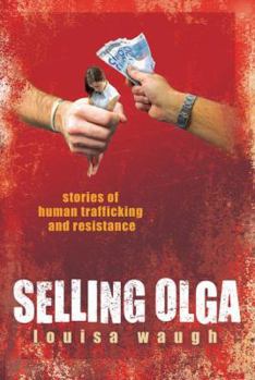 Hardcover Selling Olga: Stories of Human Trafficking and Resistance Book