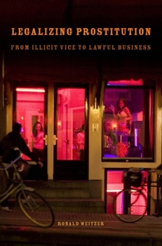 Paperback Legalizing Prostitution: From Illicit Vice to Lawful Business Book