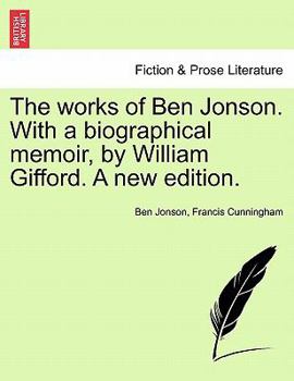 Paperback The works of Ben Jonson. With a biographical memoir, by William Gifford. A new edition. Book