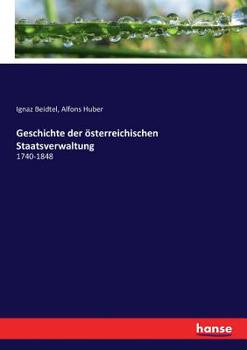 Paperback Geschichte der österreichischen Staatsverwaltung: 1740-1848 [German] Book