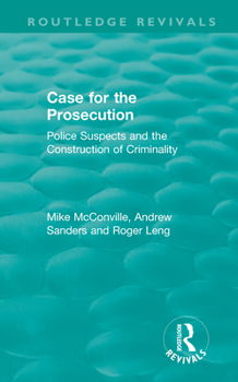 Paperback Routledge Revivals: Case for the Prosecution (1991): Police Suspects and the Construction of Criminality Book