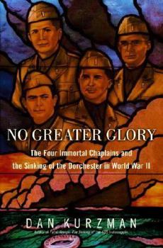 Hardcover No Greater Glory: The Four Immortal Chaplains and the Sinking of the Dorchester in World War II Book