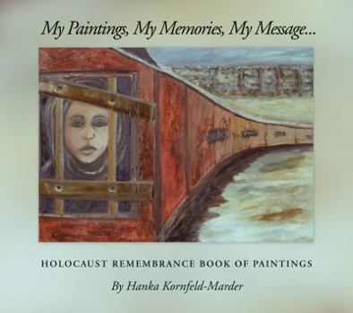 Paperback My Paintings, My Memories, My Message..Holocaust Remembrance Book