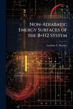 Paperback Non-Adiabatic Energy Surfaces of the B+H2 System Book