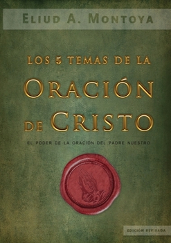 Paperback Los cinco temas de la oración de Cristo: El poder de la oración del Padre Nuestro [Spanish] Book