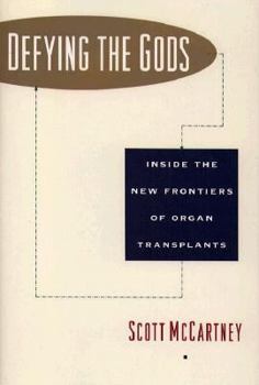 Hardcover Defying the Gods: Inside the New Frontiers of Organ Transplants Book