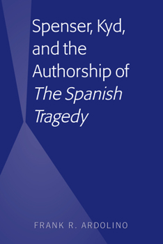 Spenser, Kyd, and the Authorship of "the Spanish Tragedy"