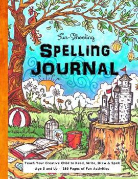 Paperback Fun-Schooling Spelling Journal - Ages 5 and Up: Teach Your Child to Read, Write and Spell Book