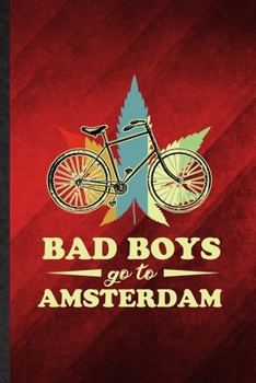 Paperback Bad Boys Go to Amsterdam: Funny Blank Lined Holland Netherlands Tourist Notebook/ Journal, Graduation Appreciation Gratitude Thank You Souvenir Book