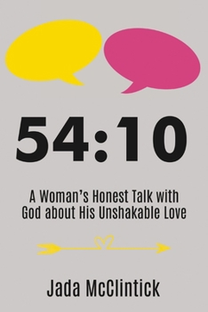 Paperback 54:10: A Woman's Honest Talk with God about His Unshakable Love Book