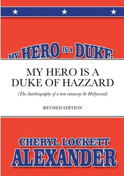 Paperback My Hero Is a Duke...of Hazzard: (The Autobiography of a teen runaway in Hollywood) Book