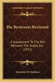 Paperback The Reviewers Reviewed: A Supplement To The War Between The States, Etc. (1872) Book