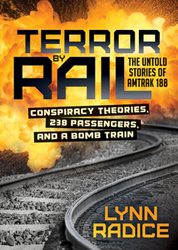 Paperback Terror by Rail: Conspiracy Theories, 238 Passengers, and a Bomb Train--The Untold Stories of Amtrak 188 Book