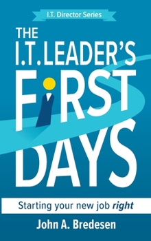 Hardcover The I.T. Leader's First Days: Starting your new job right Book