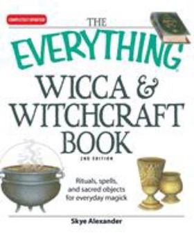 Paperback The Everything Wicca and Witchcraft Book: Rituals, Spells, and Sacred Objects for Everyday Magick Book
