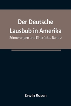 Paperback Der Deutsche Lausbub in Amerika: Erinnerungen und Eindrücke. Band 2 [German] Book