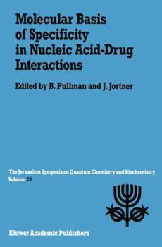 Molecular Basis of Specificity in Nucleic Acid-Drug Interactions: Proceedings of the Twenty-Third Jerusalem Symposium on Quantum Chemistry and ... May 14–17, 1990