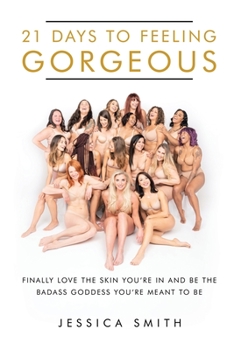 Paperback 21 Days to Feeling Gorgeous: Finally Love the Skin You'Re in and Be the Badass Goddess You'Re Meant to Be Book