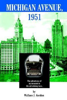 Paperback Michigan Avenue, 1951: The adventures of an innocent in the advertising wars. Book