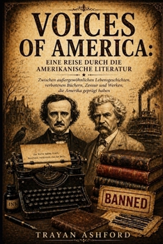 Voices of America: eine Reise durch die amerikanische Literatur: Zwischen außergewöhnlichen Lebensgeschichten, verbotenen Büchern, Zensur und Werken, die Amerika geprägt haben (German Edition)