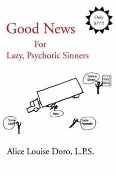 Paperback Good News For Lazy, Psychotic Sinners Book