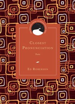 Closest Pronunciation: Poems - Book  of the Drinking Gourd Chapbook Poetry Prize