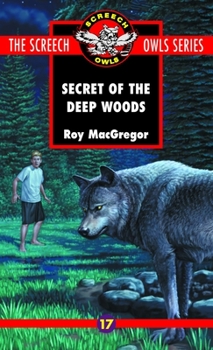 The Secret of the Deep Woods (Screech Owls, #17) - Book #17 of the Screech Owls