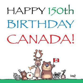 Paperback Happy 150th Birthday, Canada!: The Birthday Party Book