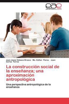 Paperback La Construccion Social de La Ensenanza; Una Aproximacion Antropologica [Spanish] Book