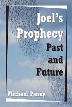 Paperback Joel's Prophecy: Past and Future Book