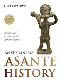 Hardcover An Outline of Asante History Part 1 [Large Print] Book