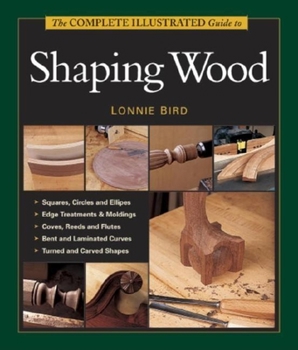 Hardcover The Complete Illustrated Guide to Shaping Wood Book