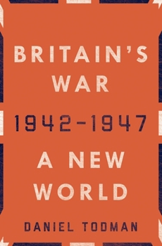 Britain's War: II: A New World, 1942-1947 - Book #2 of the Britain's War