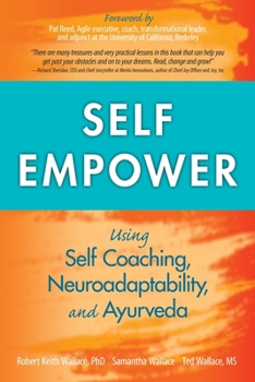 Paperback Self Empower: Using Self-Coaching, Neuroadaptability, and Ayurveda Book
