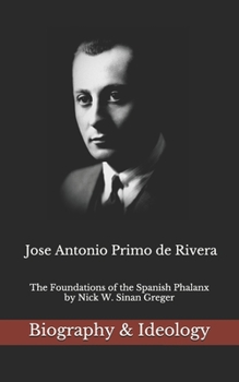 Paperback Jose Antonio Primo de Rivera: The Foundations of the Spanish Phalanx Book