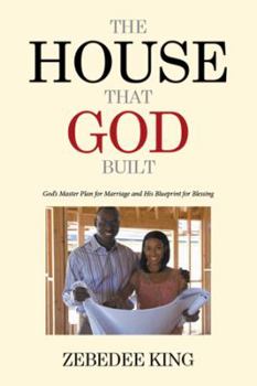 Paperback The House that God Built: God's Master Plan for Marriage and His Blueprint for Blessing Book