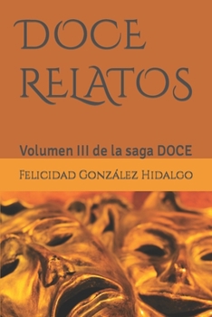 Paperback Doce Relatos: Volumen III de la saga DOCE [Spanish] Book