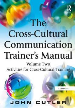 Paperback The Cross-Cultural Communication Trainer's Manual: Volume Two: Activities for Cross-Cultural Training Book