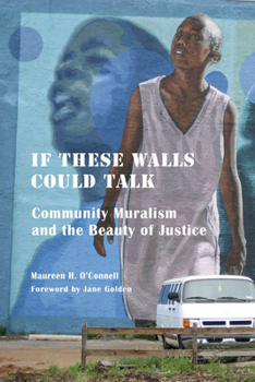 Paperback If These Walls Could Talk: Community Muralism and the Beauty of Justice Book