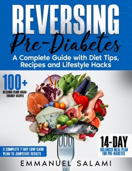 Reversing Pre-Diabetes: A Complete Guide with Diet Tips, Recipes, and Lifestyle Hacks