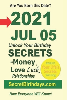 Paperback Born 2021 Jul 05? Your Birthday Secrets to Money, Love Relationships Luck: Fortune Telling Self-Help: Numerology, Horoscope, Astrology, Zodiac, Destin Book